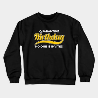 Quarantine Birthday - No One is Invited Crewneck Sweatshirt